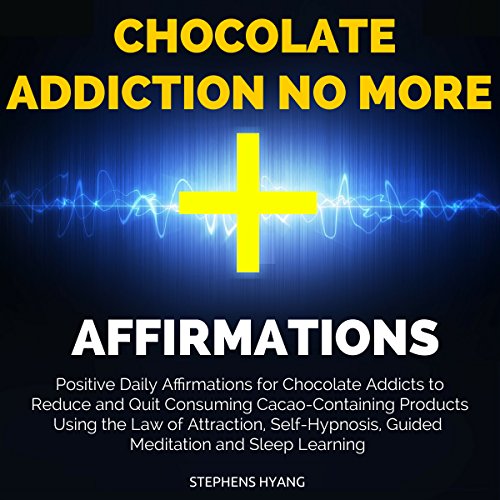 Chocolate Addiction No More Affirmations Positive Daily
