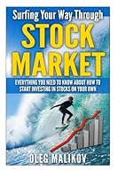 Surfing Your Way Through Stock Market: Everything you need to know about how to start investing in stocks on your own 1508512140 Book Cover