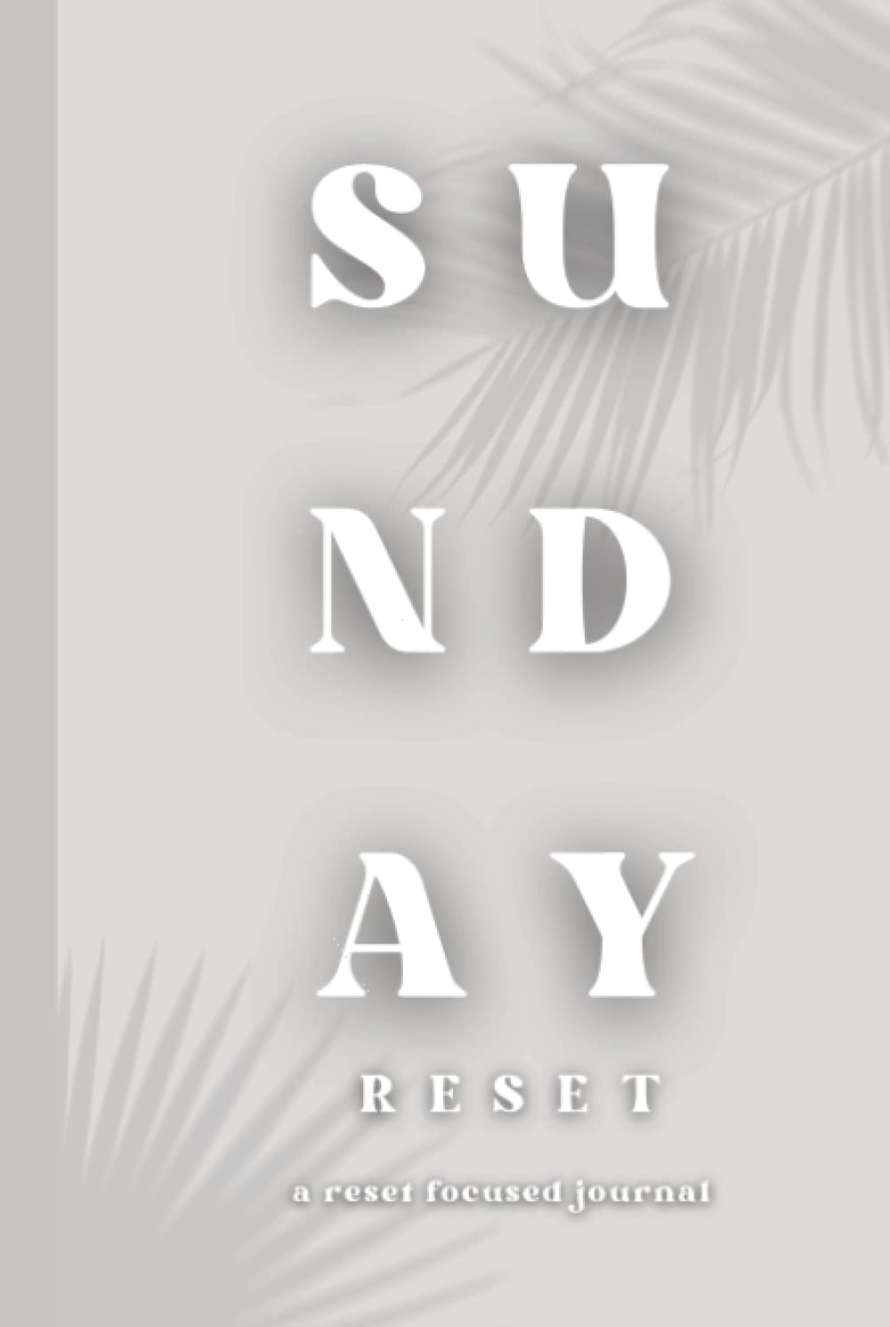 Sunday Reset: A Sunday Focused Reset Journal