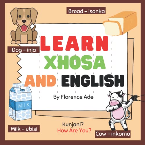Learn Xhosa and English: Bilingual Book designed to teach your child Xhosa and English for Ages 3-6 (Bilingual Book for kids)
