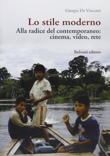 Lo stile moderno. Alla radice del contemporaneo: cinema, video, rete Lo stile moderno. Alla radice del contemporaneo: cinema, video, rete