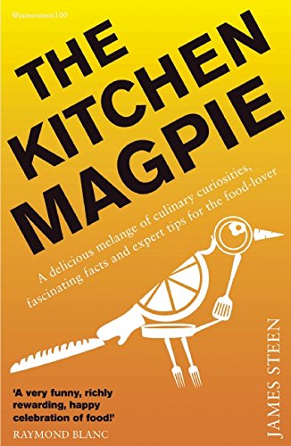The Kitchen Magpie: Curiosities, Stories and Expert Tips from the Culinary World