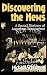 Discovering The News: A Social History Of American Newspapers