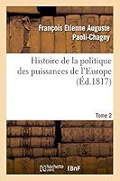 Histoire de La Politique Des Puissances de L'Europe. T. 2 2013466560 Book Cover