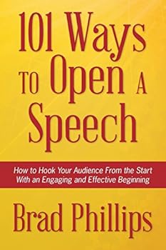Paperback 101 Ways to Open a Speech: How to Hook Your Audience From the Start With an Engaging and Effective Beginning Book