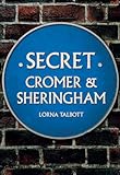 Secret Cromer and Sheringham