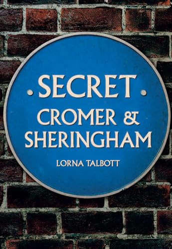 Secret Cromer and Sheringham