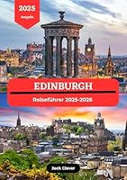 EDINBURGH REISEFÜHRER 2025: Eine kuratierte Reise durch die Geschichte, Wahrzeichen und verborgenen Schätze der Stadt (German Edition) B0F6CD6Y8F Book Cover