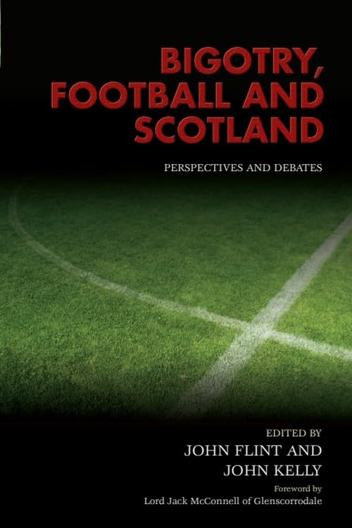 Bigotry, Football and Scotland: Perspectives and Debates
