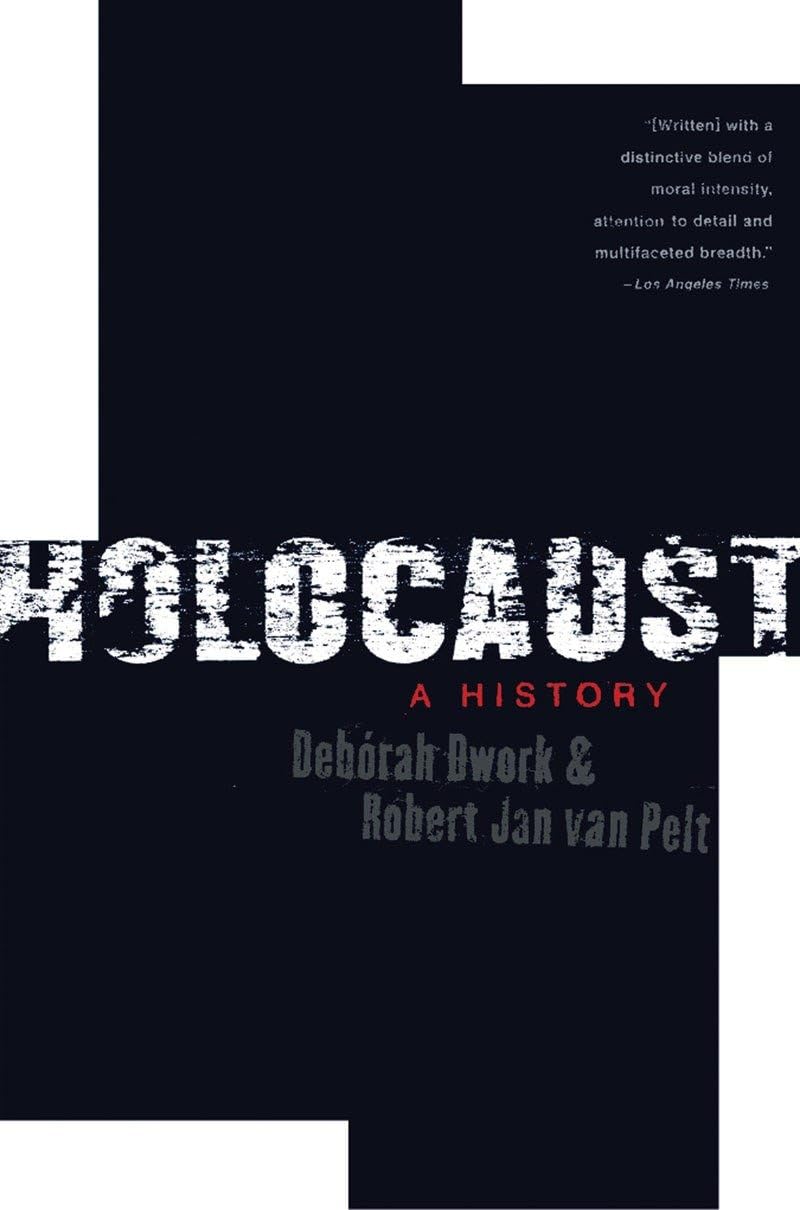 Holocaust a History [Paperback] Dwork, Deborah and Pelt, Robert Jan