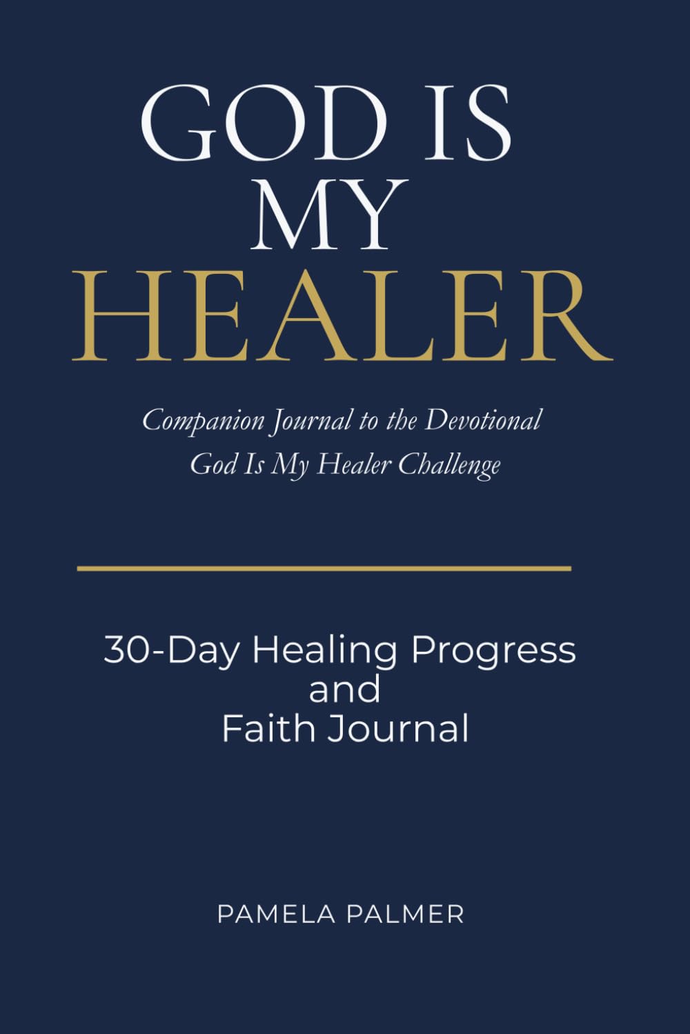 God Is My Healer: 30-Day Healing Progress & Faith Journal