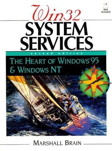Win 32 System Services: The Heart of Windows 95 and Windows NT