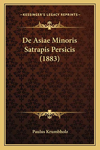 De Asiae Minoris Satrapis Persicis (1883) (Latin Edition)