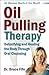 Oil Pulling Therapy: Detoxifying and Healing the Body Through Oral Cleansing