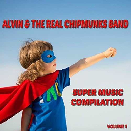 Super Music Compilation, Vol. 1 by Alvin & The Real Chipmunks Band on