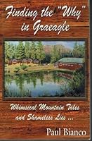 Finding the "Why" in Graeagle: Whimsical Mountain Tales and Shameless Lies 0978917707 Book Cover