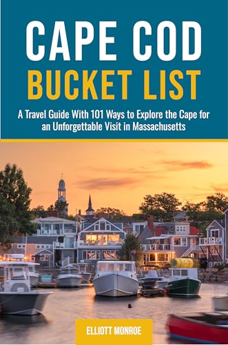 Cape Cod Bucket List: A Travel Guide With 101 Ways to Explore the Cape for an Unforgettable Visit in Massachusetts