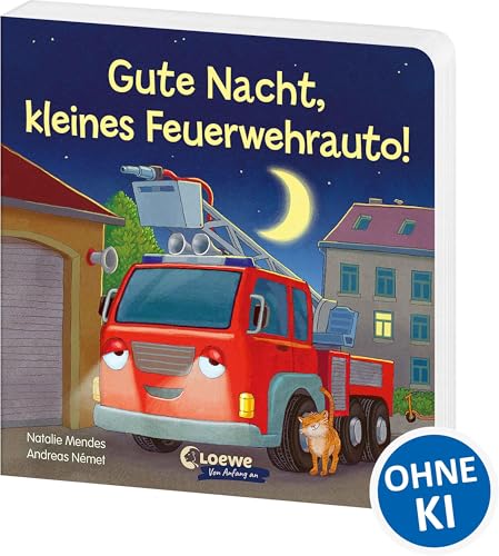 Gute Nacht, kleines Feuerwehrauto!: Beruhigendes Pappbilderbuch zum Kuscheln und Einschlafen für Kinder ab 2 Jahren (Loewe von Anfang an)