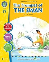 The Trumpet of the Swan - Novel Study Guide Gr. 3-4 - Classroom Complete Press 0228303621 Book Cover