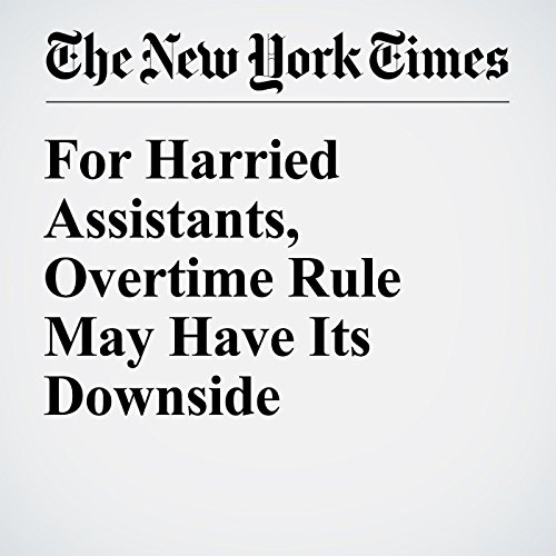 For Harried Assistants, Overtime Rule May Have Its Downside cover art