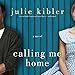 Calling Me Home: A Novel