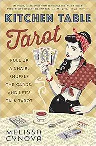 Kitchen Table Tarot: Pull Up a Chair, Shuffle the Cards, and Let's Talk Tarot book cover