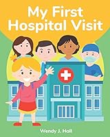 My First Hospital Visit: Mediwonderland 179390622X Book Cover