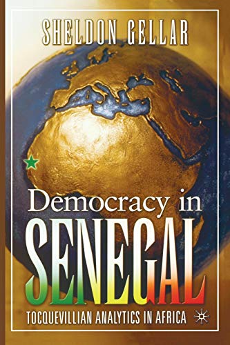 Democracy in Senegal: Tocquevillian Analytics in Africa (Political Evolution and Institutional Change (Hardcover))