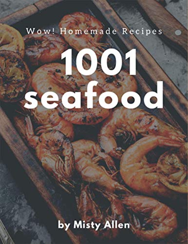 Télécharger Wow! 1001 Homemade Seafood Recipes: A Timeless Homemade Seafood Cookbook livre En ligne