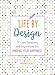 Life by Design: 52 Lists, Questions, and Inspirations for Finding Your Happiness