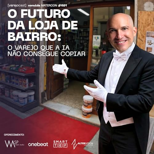 O FUTURO DA LOJA DE BAIRRO: o varejo que a IA n&atilde;o consegue copiar [varejocast] convida MATERCON 621