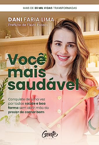 Você mais saudável: Conquiste de uma vez por todas saúde e boa fo...