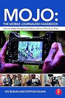 Mojo: The Mobile Journalism Handbook: How to Make Broadcast Videos with an iPhone or iPad 1138824909 Book Cover