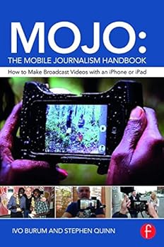 Paperback Mojo: The Mobile Journalism Handbook: How to Make Broadcast Videos with an iPhone or iPad Book