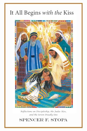 It All Begins with the Kiss: Reflections on Discipleship, the Judas Kiss, and the Seven Deadly Sins