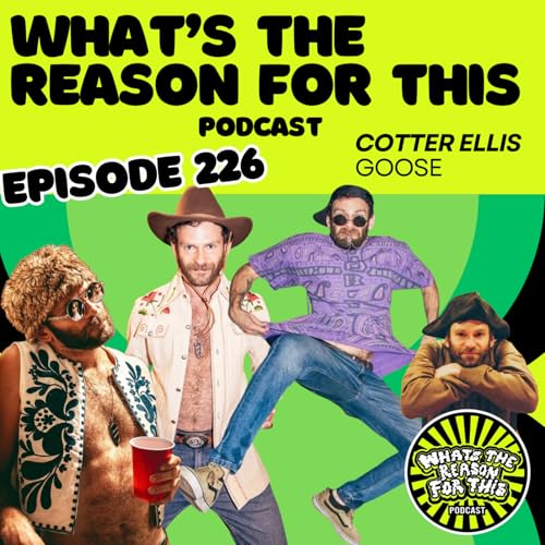 What's The Reason For This Podcast - Cotter Ellis - Goose