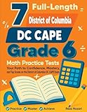  7 Full-Length District of Columbia DC CAPE Grade 6 Math Practice Tests: Your Path to Confidence, Mastery, and Top Scores on the District of Columbia DC CAPE Exam