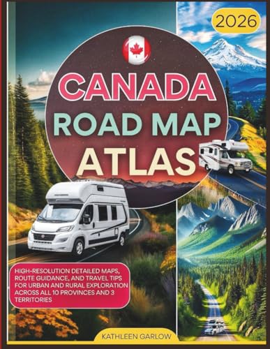 CANADA ROAD MAP ATLAS 2026: HIGH- RESOLUTION DESIGNED MAPS, ROUTE