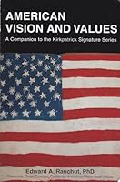 American Vision And Values: A Companion To The Kirkpatrick Signature Series 0615251153 Book Cover