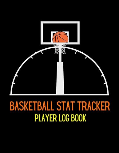 Basketball Stat Tracker: Player Log Book For Basketball Players, Coaches and Lovers To Record and Track Performance and Scores