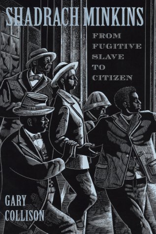 Shadrach Minkins: From Fugitive Slave to Citizen First edition by Collison, Gary L. (1997) Hardcover      Hardcover – January 1, 1997