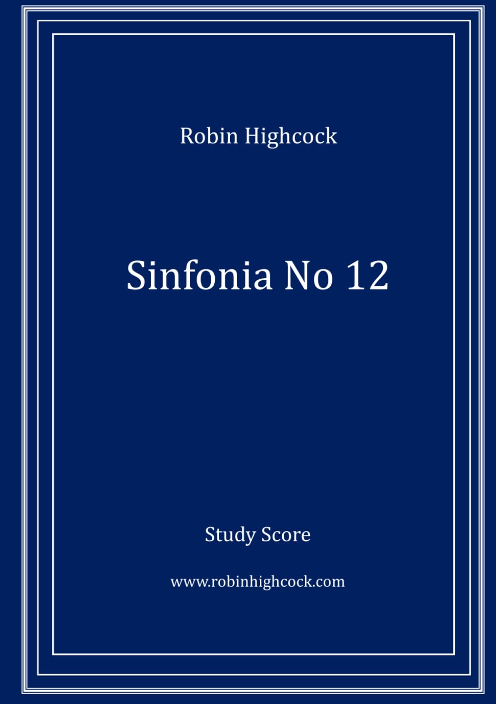 Sinfonia no 12: for Orchestra (Robin Highcock Orchestral Works)