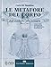 Le Metafore Del Corpo. Dal Simbolo Alla Terapia. Percorsi Integrati Di Medicina Naturale - 3