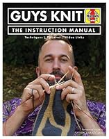 Guys Knit: The Instruction Manual: Techniques, Patterns, Video Links 1785217623 Book Cover
