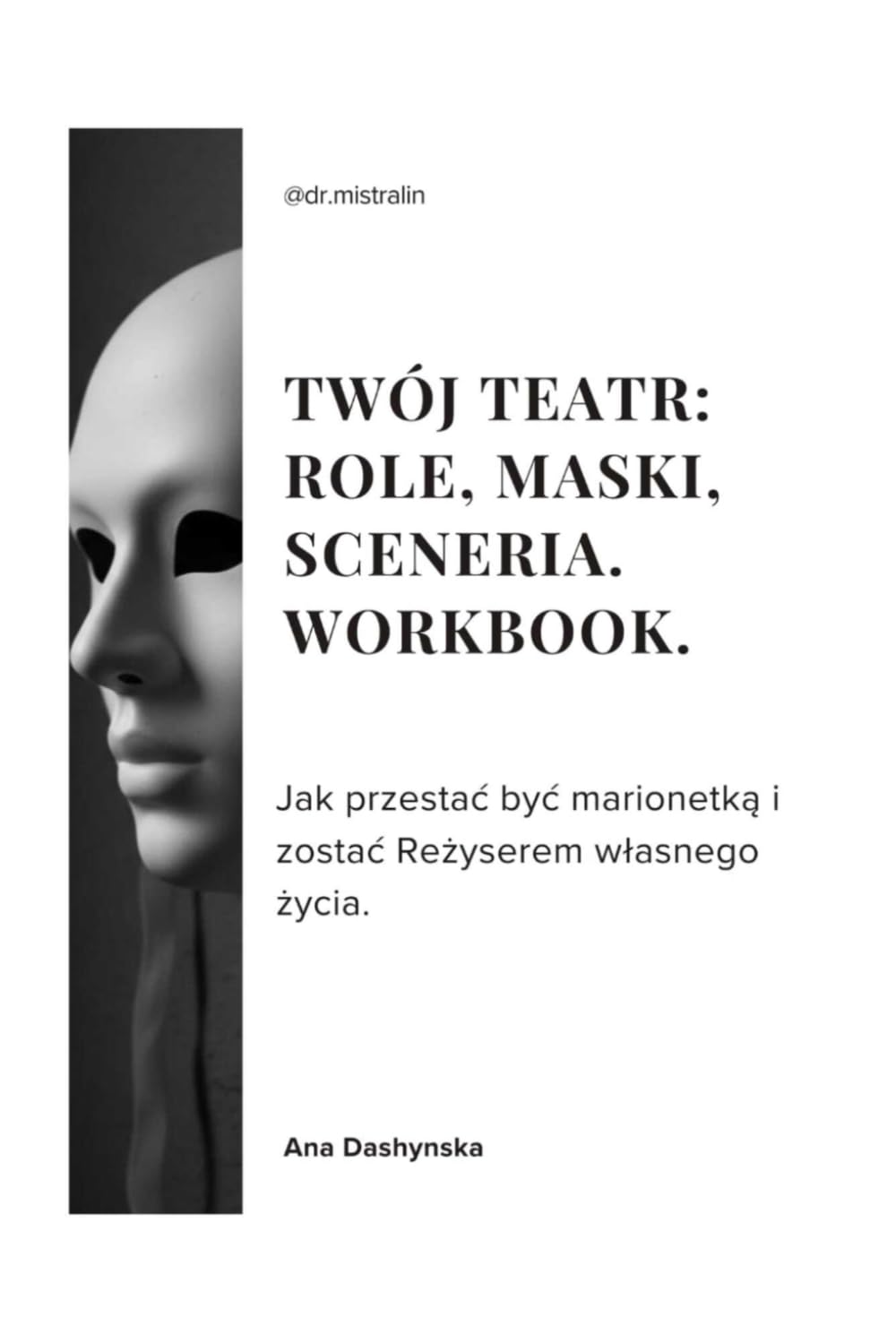 Twój Teatr: Role, Maski, Sceneria. Workbook.: Jak przestać być marionetką i zostać Reżyserem własnego życia (Workbooki po polsku)