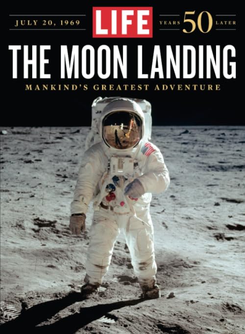 LIFE The Moon Landing: 50 Years Later: The Editors of LIFE