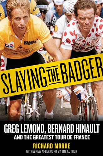 Slaying the Badger: Greg LeMond, Bernard Hinault, and the Greatest Tour de France