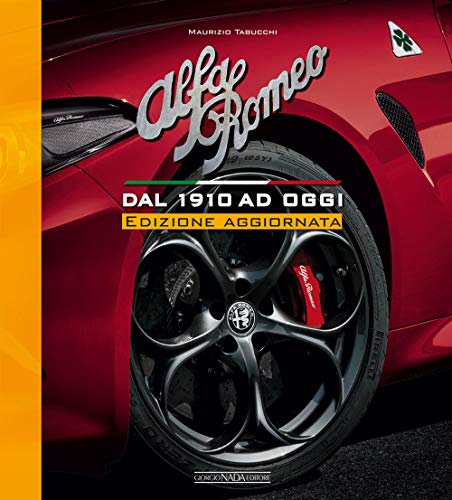  Alfa Romeo. Dal 1910 ad oggi. Nuova ediz.