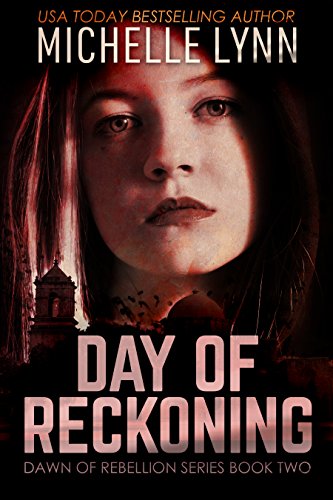 Day of Reckoning: A Dystopian Sci-Fi Novel (Dawn of Rebellion Series Book 2) by [Michelle Lynn]
