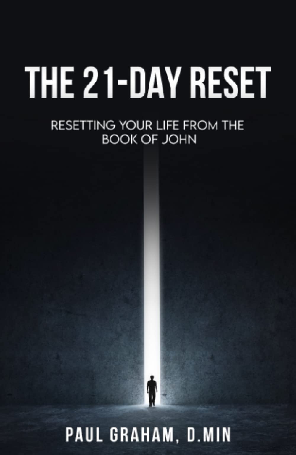 The 21-Day Reset: Resetting Your Life from the Book of John